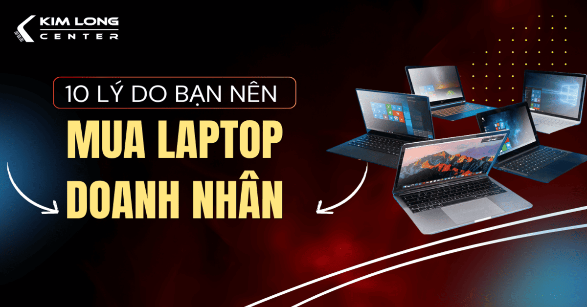 10 lý do bạn nên mua laptop doanh nhân