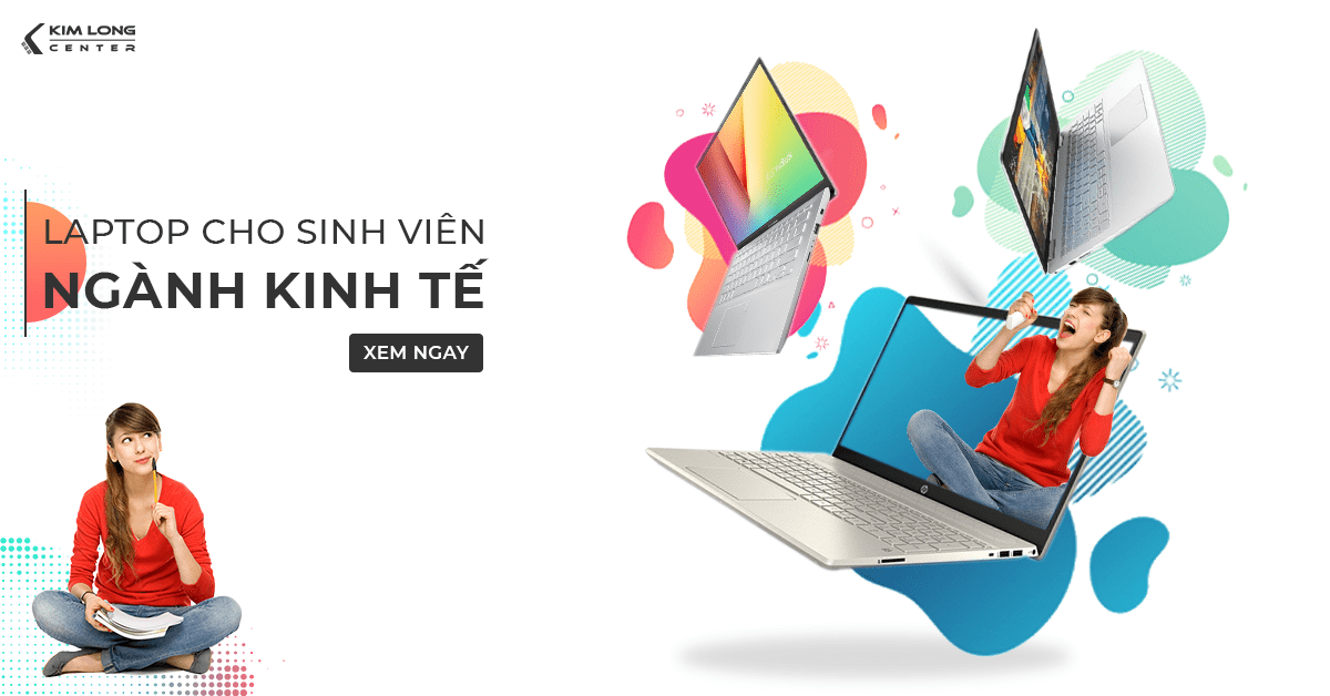 LỰA CHỌN LAPTOP PHÙ HỢP VỚI NHÓM NGÀNH KINH TẾ, KẾ TOÁN VÀ TÀI CHÍNH