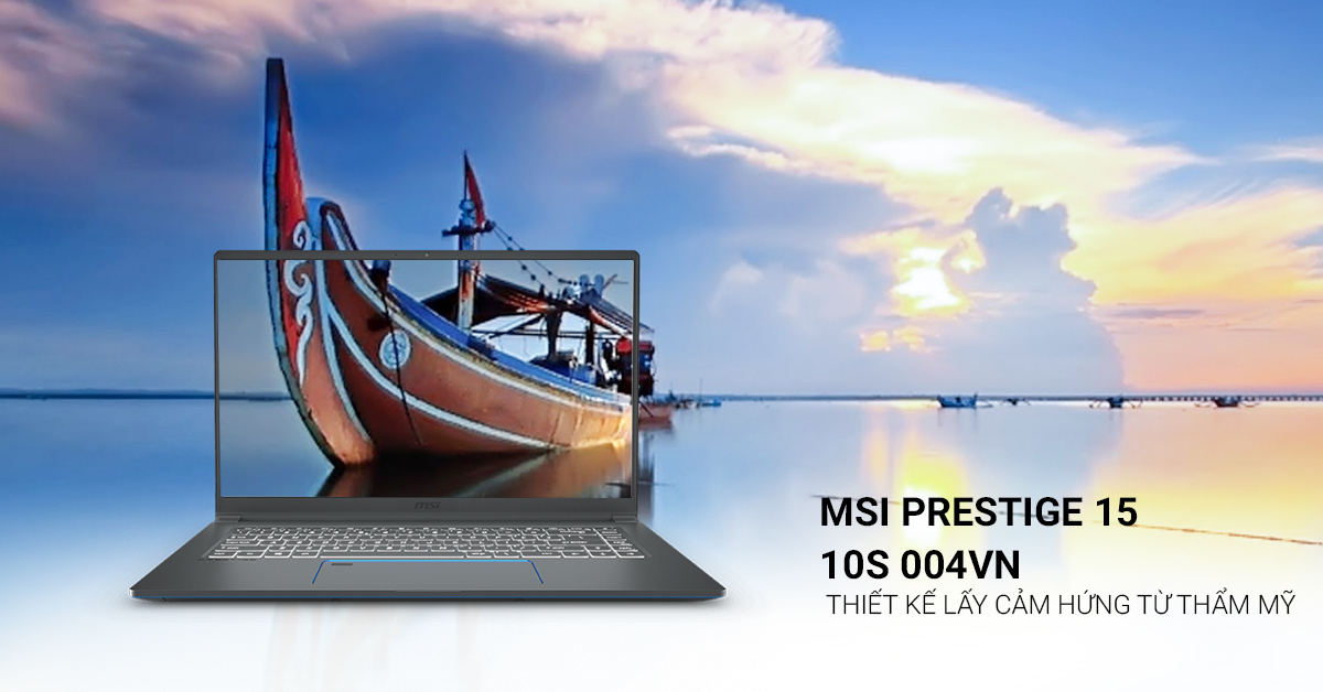 Giới Thiệu MSI Prestige 15 A10SC 004VN Sở Hữu Vi Xử Lý Thế Hệ 10